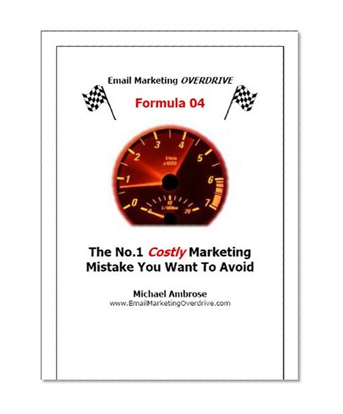 No.1 Costly Marketing Mistake - Formula 04 (Email Marketing Overdrive Formulas)