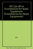 ACI 351.2R-10 Foundations for Static Equipment (Foundations for Static Equipment)