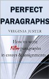 Perfect Paragraphs: How to Write Killer Paragraphs in Essays and Assignments
