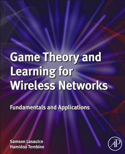 Game Theory and Learning for Wireless Networks: Fundamentals and Applications