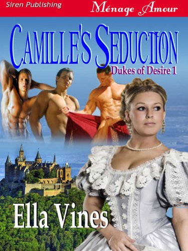 Camille's Seduction [Dukes of Desire 1] (Siren Publishing Menage Amour)