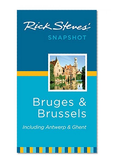 Rick Steves' Snapshot Bruges and Brussels: Including Antwerp & Ghent (Rick Steves Snapshot)