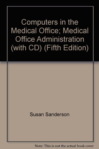 Computers in the Medical Office; Medical Office Administration (with CD) (Fifth Edition)