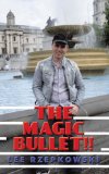 The Magic Bullet!! by Lee Rzepkowski