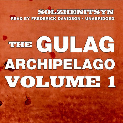 Book Cover The Gulag Archipelago, Volume l: The Prison Industry and Perpetual Motion