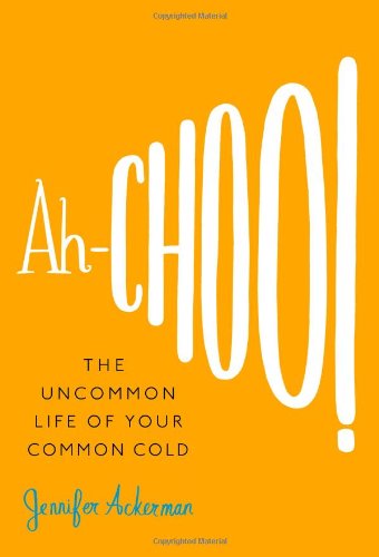 Book Cover Ah-Choo!: The Uncommon Life of Your Common Cold