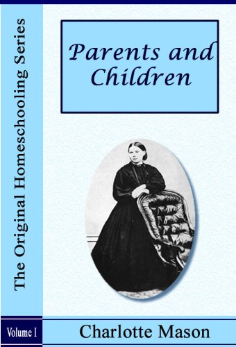 Parents and Children [Illustrated] (The Original Homeschooling Series Book 2)