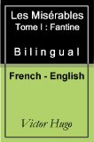 Les MisÃ©rables - Fantine - Vol 1 (of 5) [French English Bilingual Edition] (French Edition)