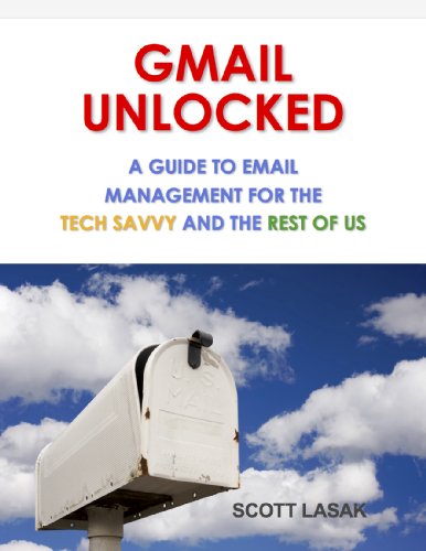 Book Cover GMAIL UNLOCKED: A Guide to Email Management for the Tech Savvy and the Rest of Us