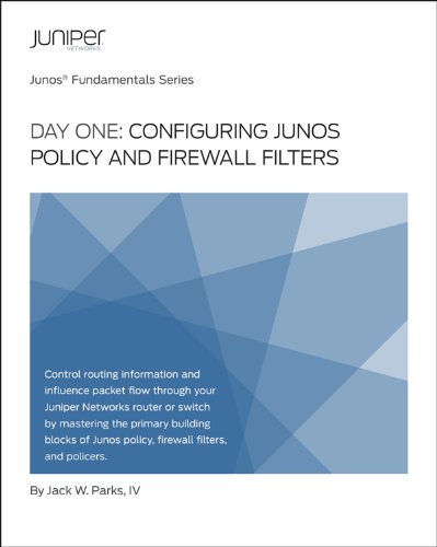 Day One: Configuring Junos Policies and Firewall Filters
