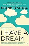 I Have a Dream (Inspiring Indian Entrepreneurs Book 3)
