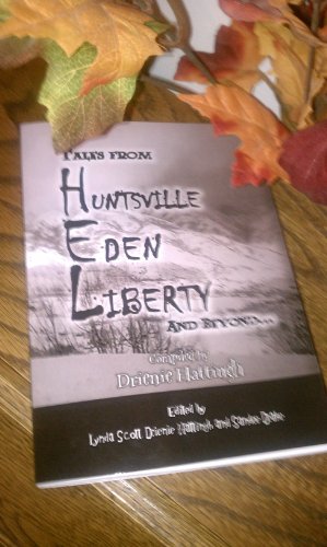 Tales from Huntsville, Eden, Liberty and Beyond...