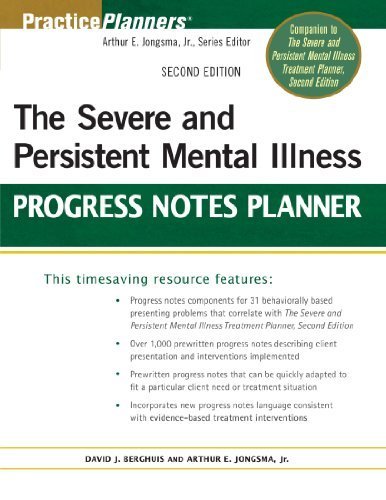 By Arthur E. Jongsma Jr., David J. Berghuis: The Severe and Persistent Mental Illness Progress Notes Planner (PracticePlanners?) Second (2nd) Edition