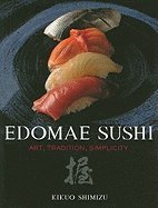 Edomae Sushi: Art, Tradition, Simplicity
