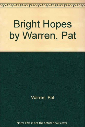 Bright Hopes by Warren, Pat