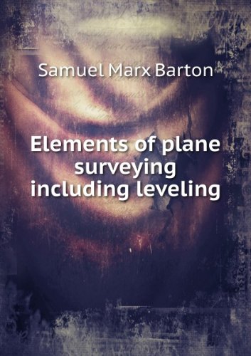 Elements of plane surveying including leveling. v.2