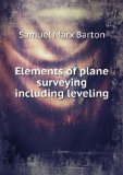 Elements of plane surveying including leveling. v.2