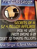 PPC CLASSROOM - THE $1 MILLION DOLLAR AFFILIATE REVEALS HIS PAY PER CLICK STRATEGIES... (PPC CLASSROOM)