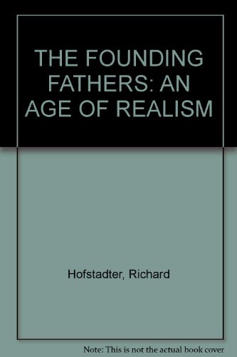 THE FOUNDING FATHERS: AN AGE OF REALISM