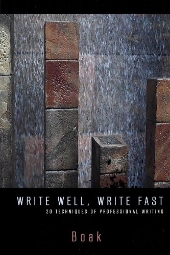 WRITE WELL, WRITE FAST: Twenty Techniques of Professional Writing