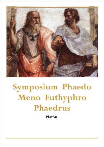Symposium, Phaedo, Meno, Euthyphro, Phaedrus by Plato