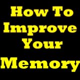 How To Improve Your Memory: Great Tips That Will Help You Keep Your Memory Sharp! Discover Which Memory training And Memory Techniques You Should Implement. ... Memory Improve And How To Improve Memory!