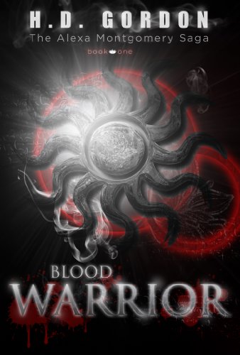 Blood Warrior (The Alexa Montgomery Saga Book 1)