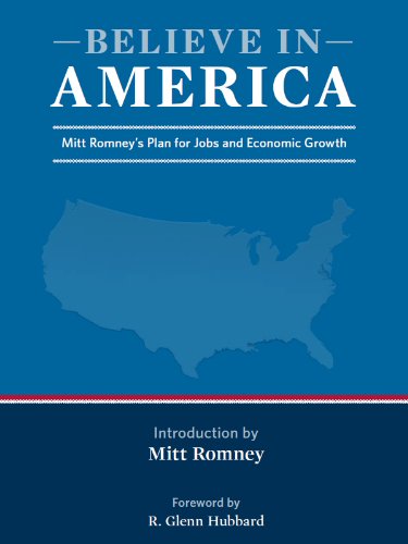 Believe in America: Mitt Romney's Plan for Jobs and Economic Growth