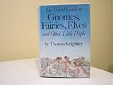 the world guide to gnomes, fairies elves and other little people