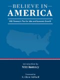 Believe in America: Mitt Romney's Plan for Jobs and Economic Growth