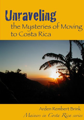 Book Cover Unraveling the Mysteries of Moving to Costa Rica (Mainers in Costa Rica Book 1)