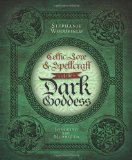 Celtic Lore & Spellcraft of the Dark Goddess: Invoking the Morrigan