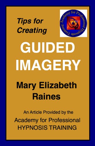 Article: Tips for Creating Guided Imagery that Works (Hypnosis and Guided Imagery Book 1)