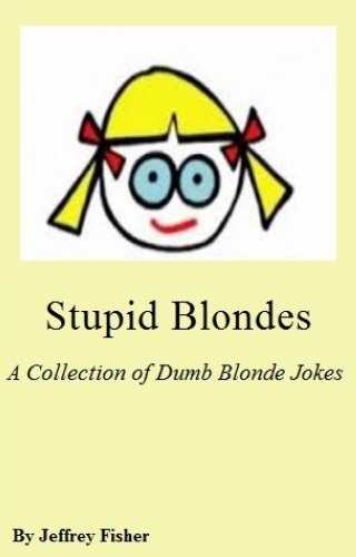 Stupid Blondes: A Collection of Dumb Blonde Jokes