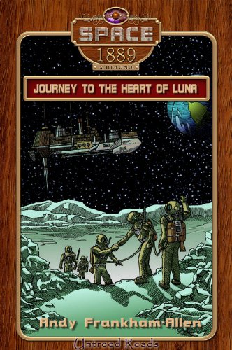 Journey to the Heart of Luna (Space: 1889 & Beyond)