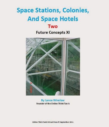 Space Stations, Space Colonies, and Space Hotels Two - Articles and Essays (Future Concepts Book 11)