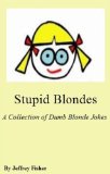 Stupid Blondes: A Collection of Dumb Blonde Jokes