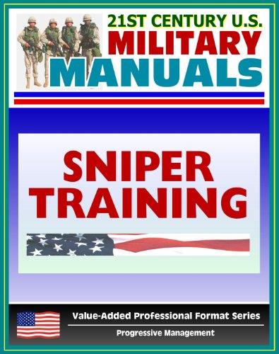 21st Century U.S. Military Manuals: Sniper Training - FM 23-10 - Marksmanship, Equipment, Ballistics, Weapon Capabilities, Sniping Techniques (Value-Added Professional Format Series)