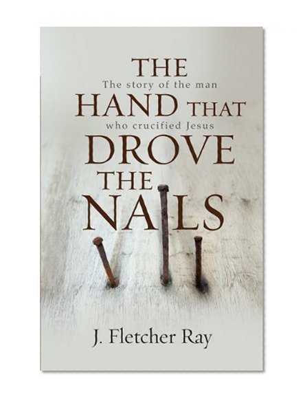 The Hand That Drove the Nails