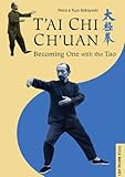 T'ai Chi Ch'uan: Becoming One with the Tao (Tuttle Martial Arts)