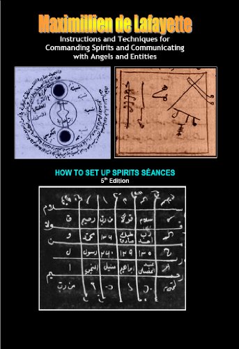 Instructions and Techniques for Commanding Spirits and Communicating with Angels and Entities.