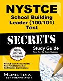NYSTCE School Building Leader (100/101) Test Secrets Study Guide: NYSTCE Exam Review for the New York State Teacher Certification Examinations