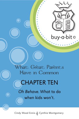 buy-a-bit Chapter 10: Toddlers to Age 5ish ~ Oh Behave. What to do when kids won't. (What Great Parents Have in Common)
