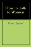 How to Talk to Women