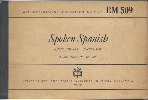 War Department Education manual EM 509: Spoken Spanish Basic Course Units 1-12