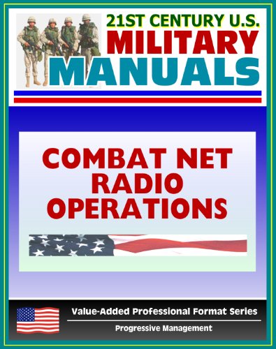 21st Century U.S. Military Manuals: Combat Net Radio Operations (FM 11-32) SINCGARS, Battlefield Radio (Value-Added Professional Format Series)