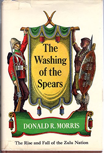 The Washing of the Spears : The Rise and Fall of the Zulu Nation