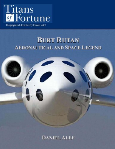 Burt Rutan: Aeronautical and Space Legend (Titans of Fortune)