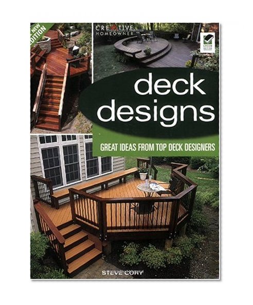 Deck Designs, All New 3rd Edition: Great Design Ideas from Top Deck Designers