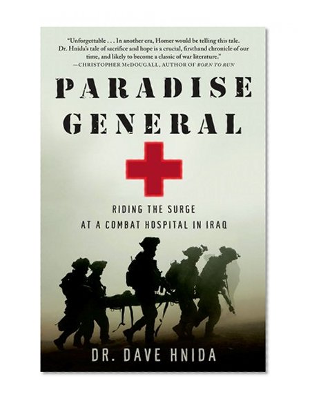 Paradise General: Riding the Surge at a Combat Hospital in Iraq